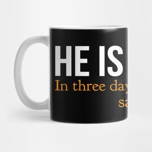 He Is Risen In Three Days Just Like He Said Easter Christian Mug